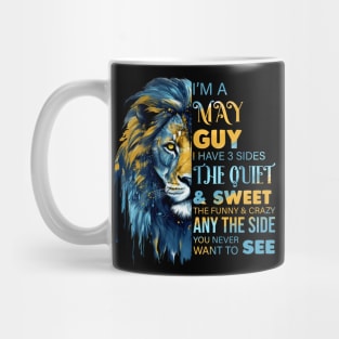 Lion I'm A May Guy I Have 3 Sides The Quiet & Sweet The Funny & Crazy Mug